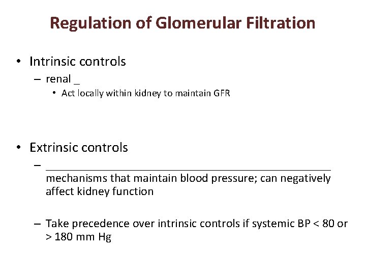 Regulation of Glomerular Filtration • Intrinsic controls – renal _ • Act locally within