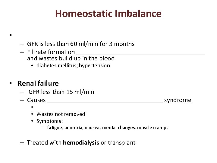 Homeostatic Imbalance • – GFR is less than 60 ml/min for 3 months –