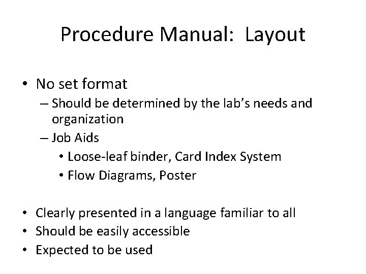 Procedure Manual: Layout • No set format – Should be determined by the lab’s