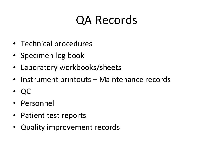 QA Records • • Technical procedures Specimen log book Laboratory workbooks/sheets Instrument printouts –