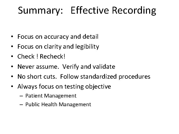 Summary: Effective Recording • • • Focus on accuracy and detail Focus on clarity