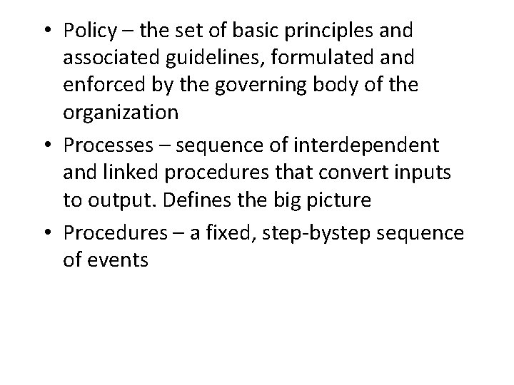  • Policy – the set of basic principles and associated guidelines, formulated and