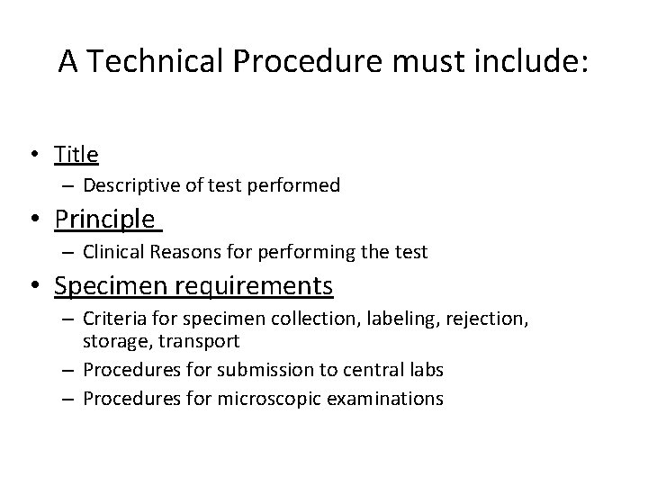 A Technical Procedure must include: • Title – Descriptive of test performed • Principle