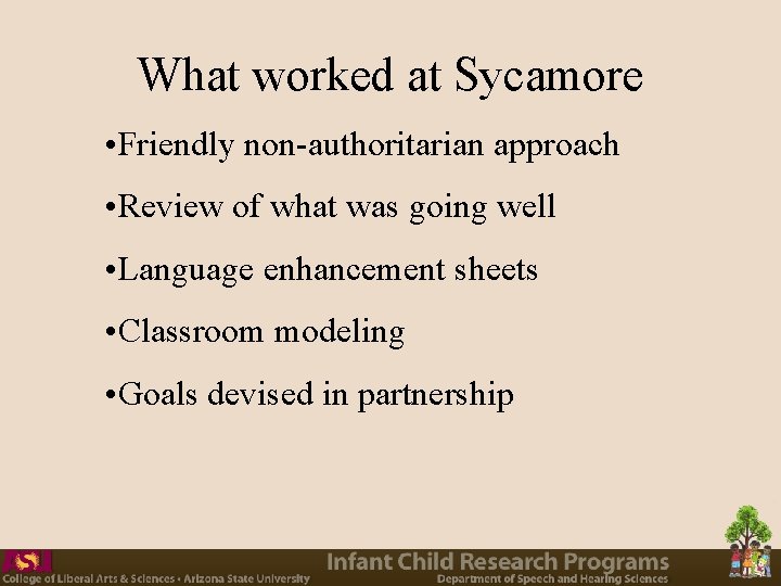 What worked at Sycamore • Friendly non-authoritarian approach • Review of what was going