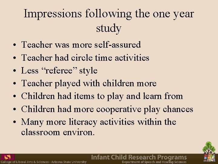 Impressions following the one year study • • Teacher was more self-assured Teacher had Impressions following the one year study • • Teacher was more self-assured Teacher had