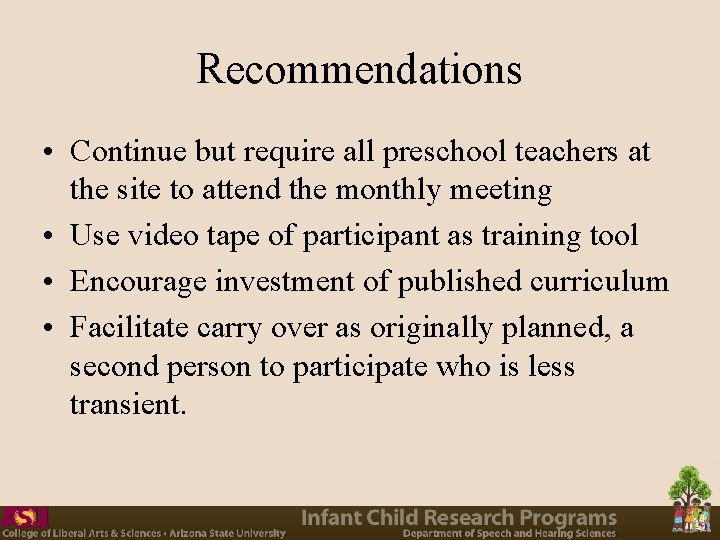 Recommendations • Continue but require all preschool teachers at the site to attend the