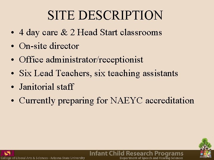 SITE DESCRIPTION • • • 4 day care & 2 Head Start classrooms On-site SITE DESCRIPTION • • • 4 day care & 2 Head Start classrooms On-site