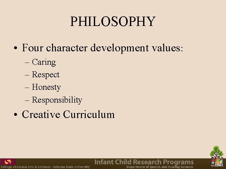 PHILOSOPHY • Four character development values: – Caring – Respect – Honesty – Responsibility