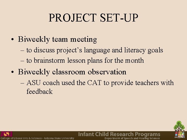 PROJECT SET-UP • Biweekly team meeting – to discuss project’s language and literacy goals PROJECT SET-UP • Biweekly team meeting – to discuss project’s language and literacy goals