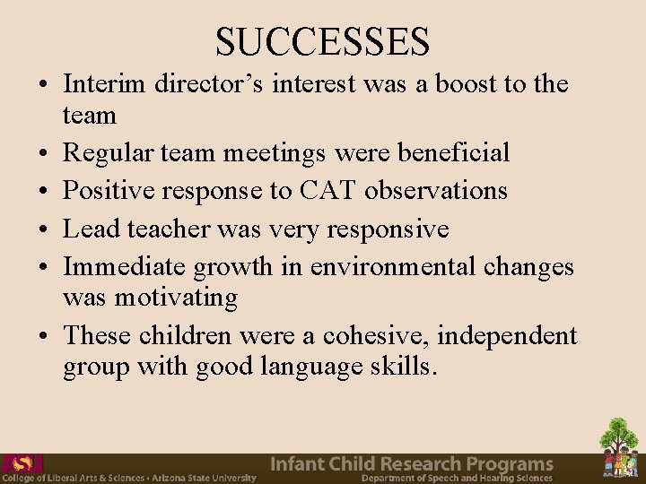 SUCCESSES • Interim director’s interest was a boost to the team • Regular team