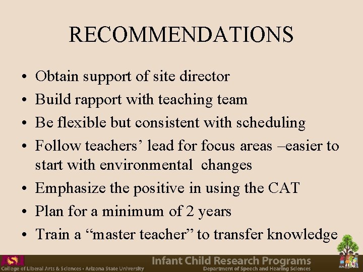 RECOMMENDATIONS • • Obtain support of site director Build rapport with teaching team Be