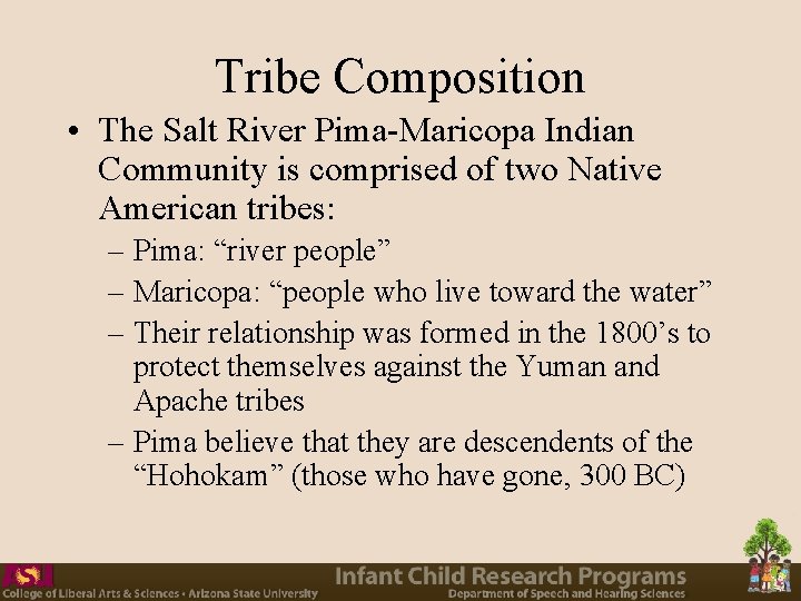 Tribe Composition • The Salt River Pima-Maricopa Indian Community is comprised of two Native Tribe Composition • The Salt River Pima-Maricopa Indian Community is comprised of two Native