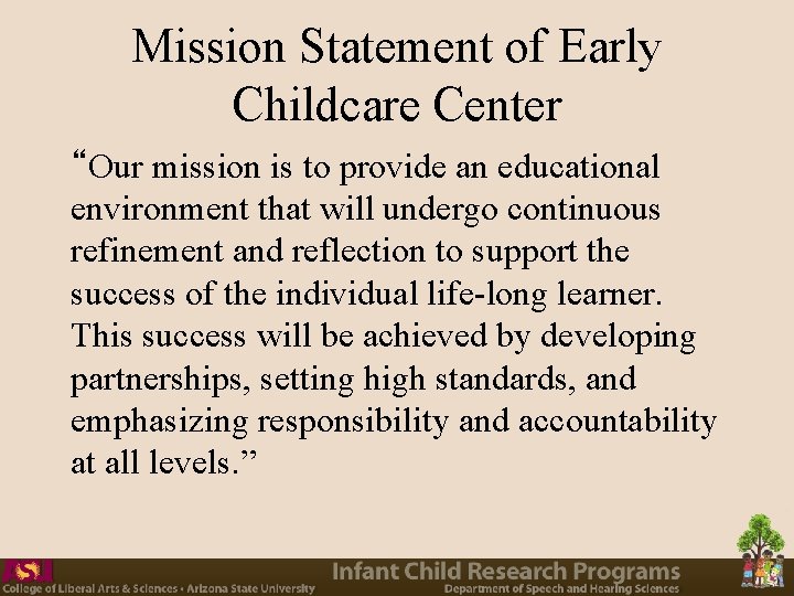 Mission Statement of Early Childcare Center “Our mission is to provide an educational environment Mission Statement of Early Childcare Center “Our mission is to provide an educational environment