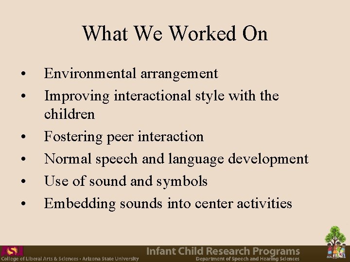 What We Worked On • • • Environmental arrangement Improving interactional style with the What We Worked On • • • Environmental arrangement Improving interactional style with the