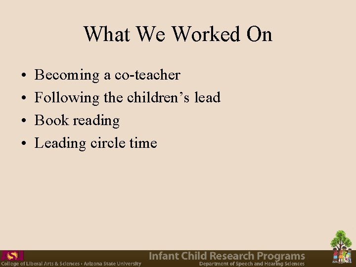 What We Worked On • • Becoming a co-teacher Following the children’s lead Book