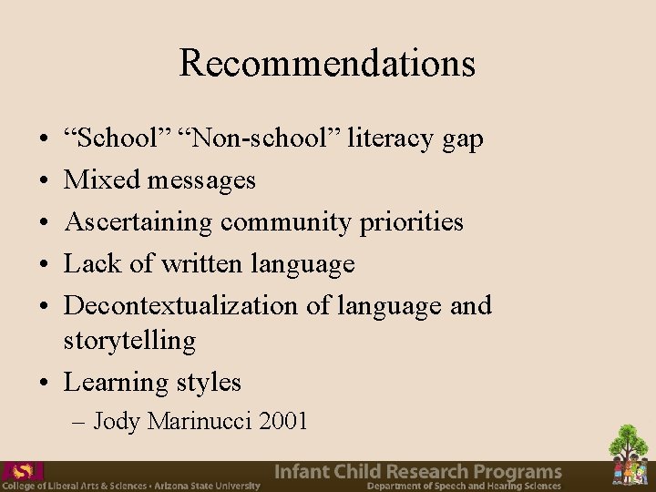 Recommendations • • • “School” “Non-school” literacy gap Mixed messages Ascertaining community priorities Lack