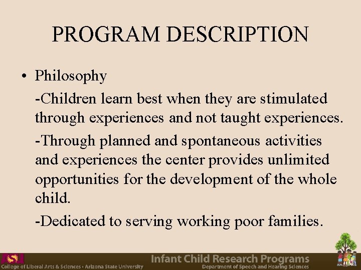 PROGRAM DESCRIPTION • Philosophy -Children learn best when they are stimulated through experiences and