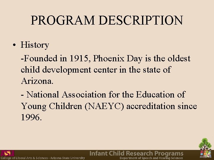 PROGRAM DESCRIPTION • History -Founded in 1915, Phoenix Day is the oldest child development