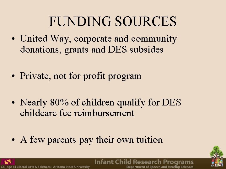 FUNDING SOURCES • United Way, corporate and community donations, grants and DES subsides •