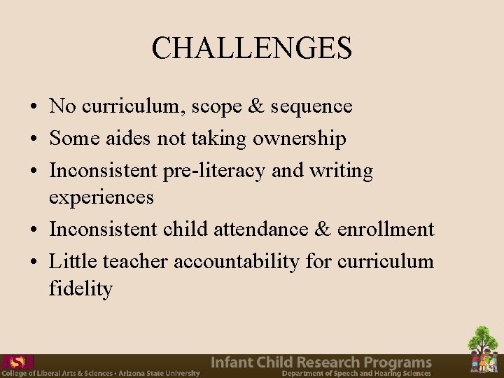 CHALLENGES • No curriculum, scope & sequence • Some aides not taking ownership • CHALLENGES • No curriculum, scope & sequence • Some aides not taking ownership •
