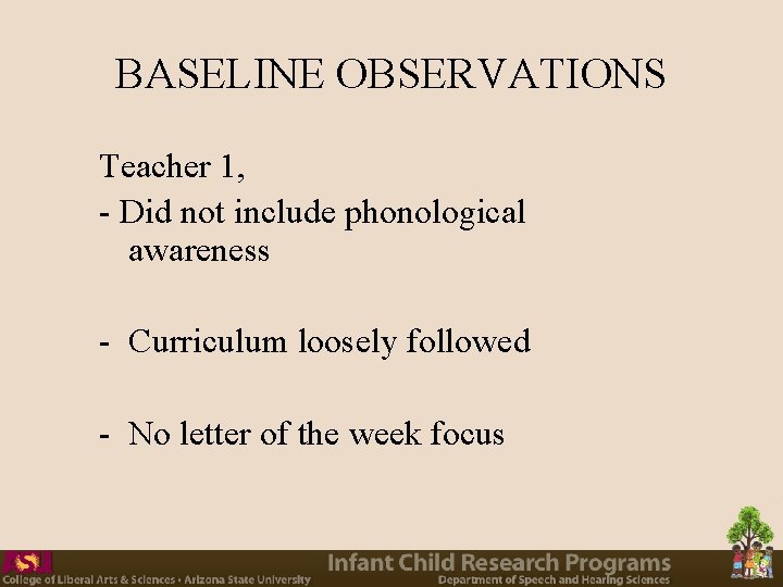 BASELINE OBSERVATIONS Teacher 1, - Did not include phonological awareness - Curriculum loosely followed BASELINE OBSERVATIONS Teacher 1, - Did not include phonological awareness - Curriculum loosely followed