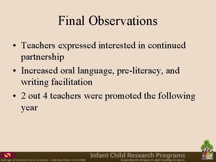 Final Observations • Teachers expressed interested in continued partnership • Increased oral language, pre-literacy, Final Observations • Teachers expressed interested in continued partnership • Increased oral language, pre-literacy,