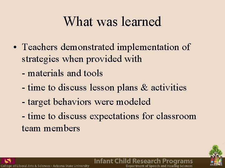 What was learned • Teachers demonstrated implementation of strategies when provided with - materials