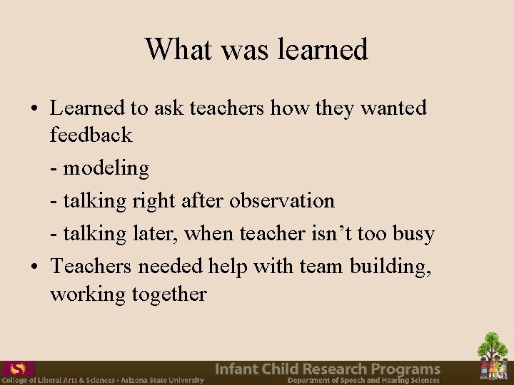 What was learned • Learned to ask teachers how they wanted feedback - modeling What was learned • Learned to ask teachers how they wanted feedback - modeling
