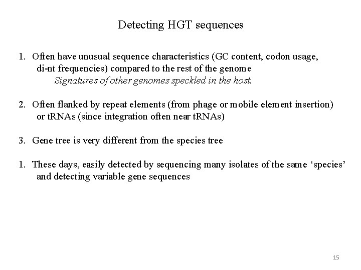 Detecting HGT sequences 1. Often have unusual sequence characteristics (GC content, codon usage, di-nt