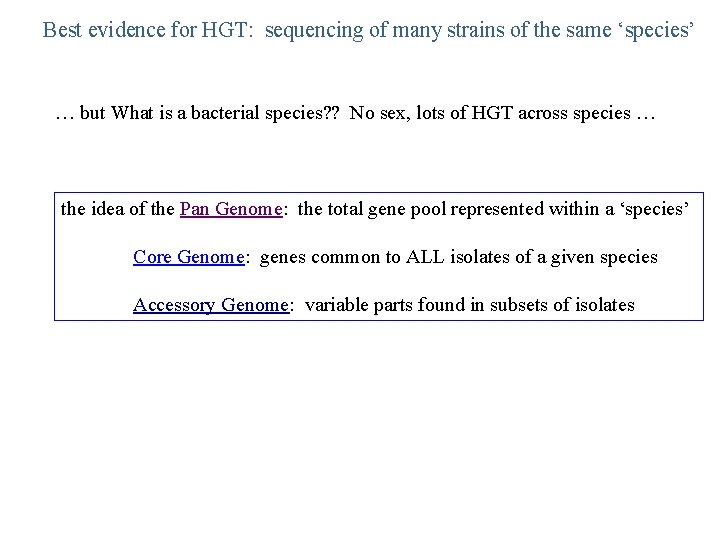 Best evidence for HGT: sequencing of many strains of the same ‘species’ … but