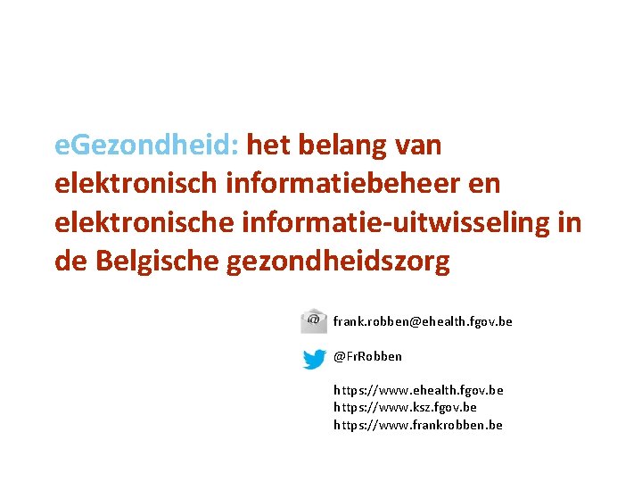 e. Gezondheid: het belang van elektronisch informatiebeheer en elektronische informatie-uitwisseling in de Belgische gezondheidszorg