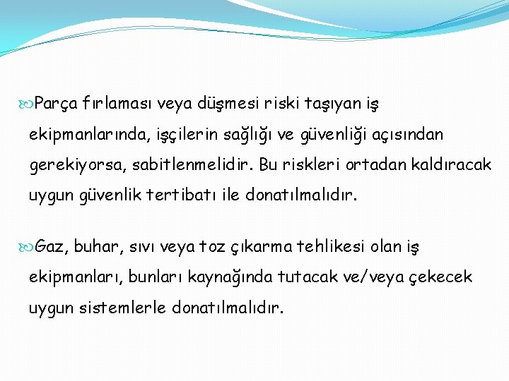  Parça fırlaması veya düşmesi riski taşıyan iş ekipmanlarında, işçilerin sağlığı ve güvenliği açısından