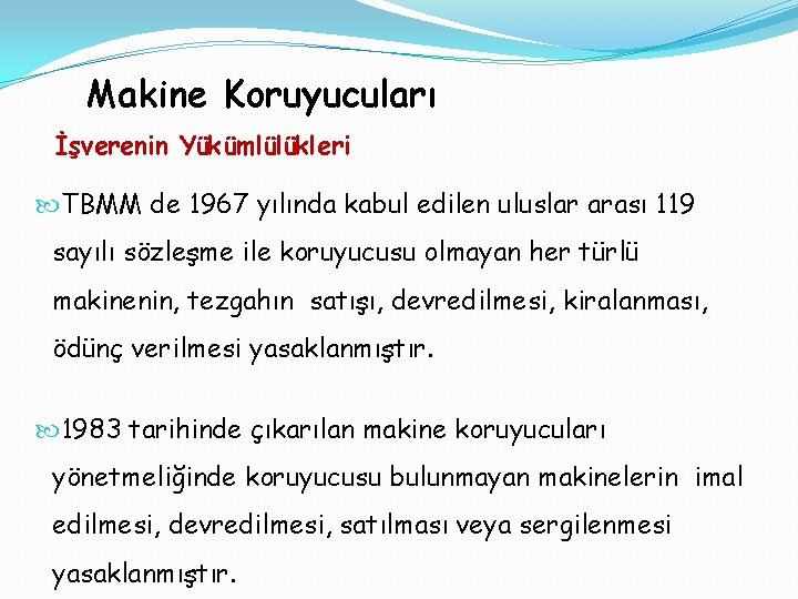 Makine Koruyucuları İşverenin Yükümlülükleri TBMM de 1967 yılında kabul edilen uluslar arası 119 sayılı