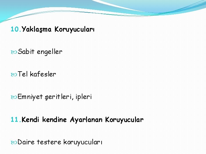 10. Yaklaşma Koruyucuları Sabit engeller Tel kafesler Emniyet şeritleri, ipleri 11. Kendi kendine Ayarlanan