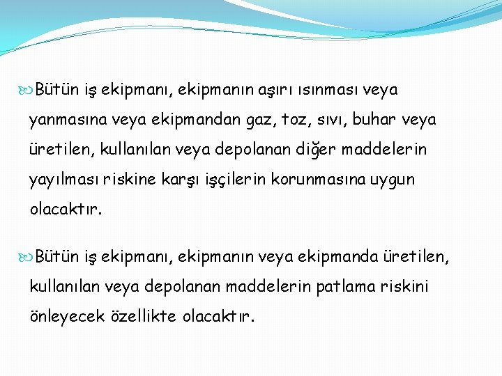 Bütün iş ekipmanı, ekipmanın aşırı ısınması veya yanmasına veya ekipmandan gaz, toz, sıvı,