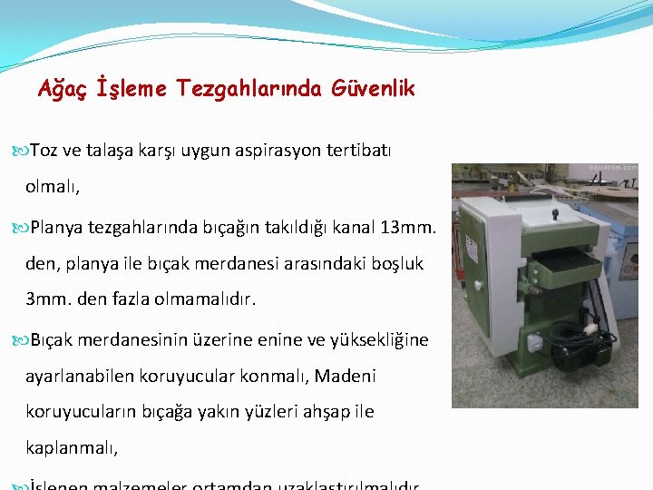 Ağaç İşleme Tezgahlarında Güvenlik Toz ve talaşa karşı uygun aspirasyon tertibatı olmalı, Planya tezgahlarında