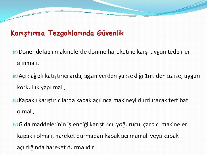 Karıştırma Tezgahlarında Güvenlik Döner dolaplı makinelerde dönme hareketine karşı uygun tedbirler alınmalı, Açık ağızlı