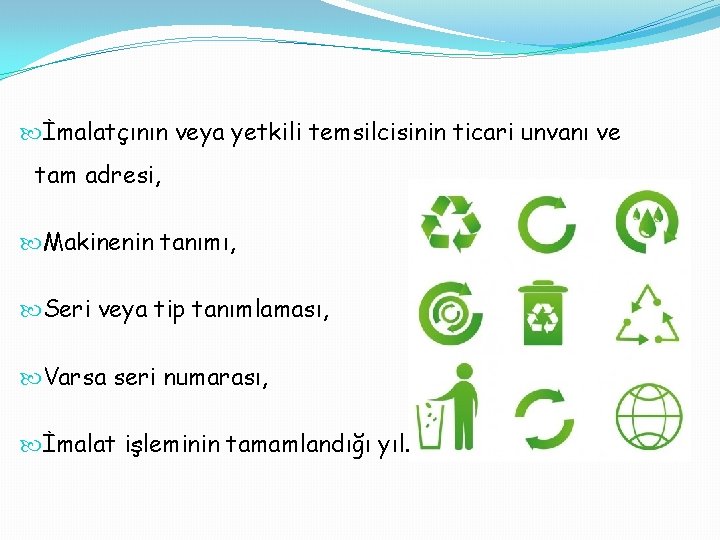  İmalatçının veya yetkili temsilcisinin ticari unvanı ve tam adresi, Makinenin tanımı, Seri veya