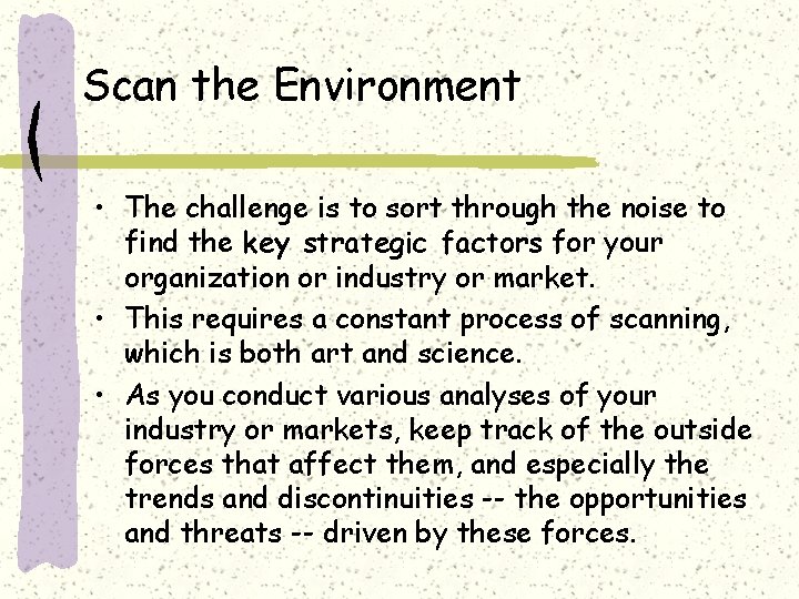 Scan the Environment • The challenge is to sort through the noise to find