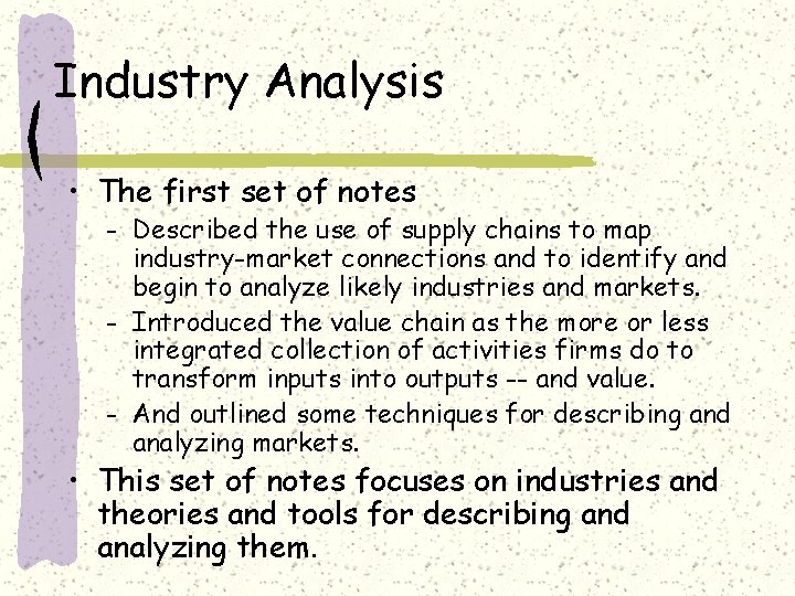 Industry Analysis • The first set of notes Described the use of supply chains