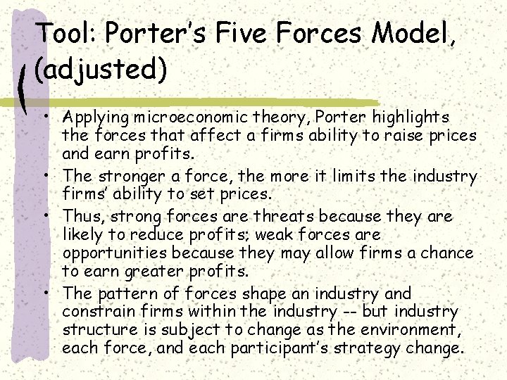 Tool: Porter’s Five Forces Model, (adjusted) • Applying microeconomic theory, Porter highlights the forces