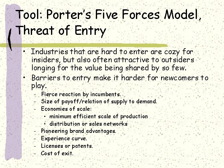 Tool: Porter’s Five Forces Model, Threat of Entry • Industries that are hard to