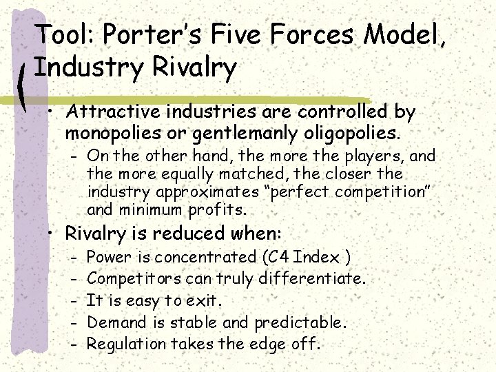 Tool: Porter’s Five Forces Model, Industry Rivalry • Attractive industries are controlled by monopolies