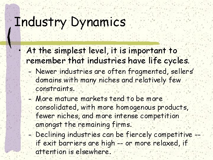 Industry Dynamics • At the simplest level, it is important to remember that industries