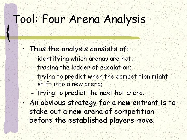 Tool: Four Arena Analysis • Thus the analysis consists of: identifying which arenas are
