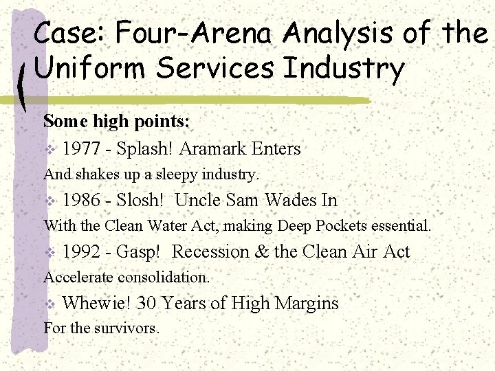Case: Four-Arena Analysis of the Uniform Services Industry Some high points: v 1977 -