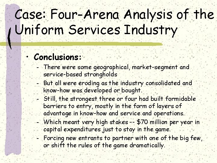 Case: Four-Arena Analysis of the Uniform Services Industry • Conclusions: – – – There