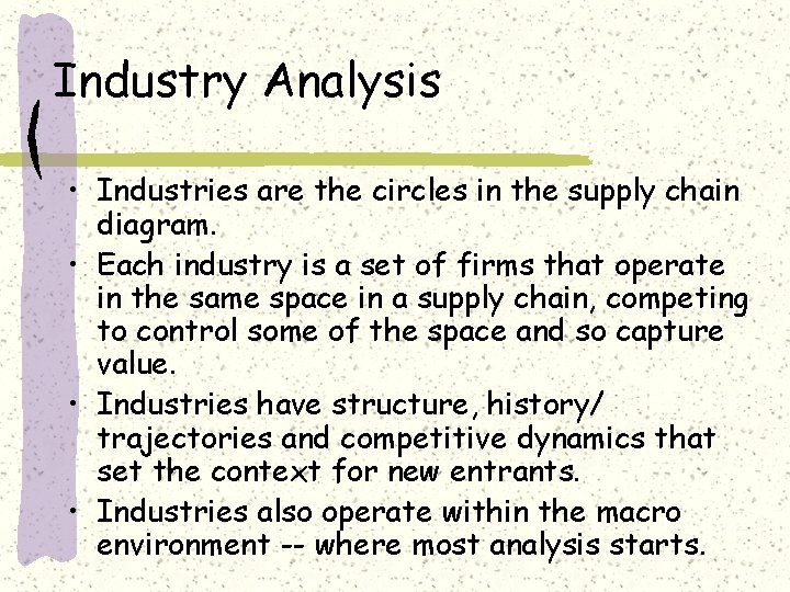 Industry Analysis • Industries are the circles in the supply chain diagram. • Each