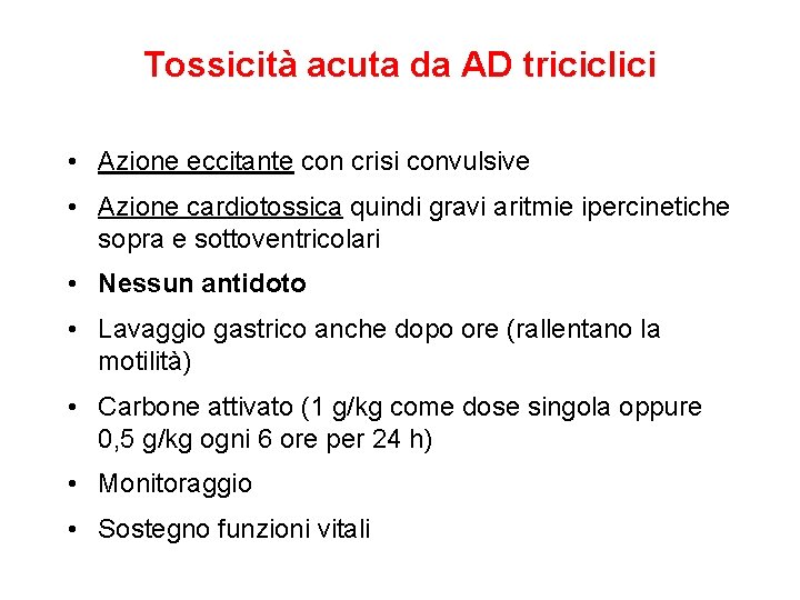 Tossicità acuta da AD triciclici • Azione eccitante con crisi convulsive • Azione cardiotossica