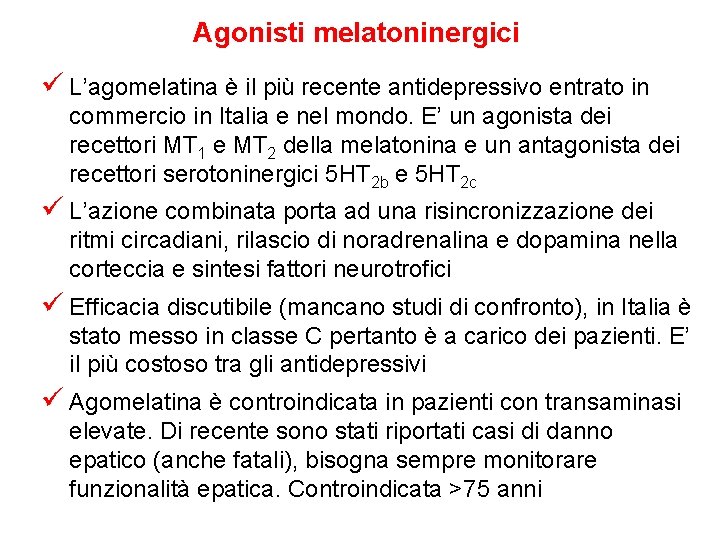 Agonisti melatoninergici ü L’agomelatina è il più recente antidepressivo entrato in commercio in Italia